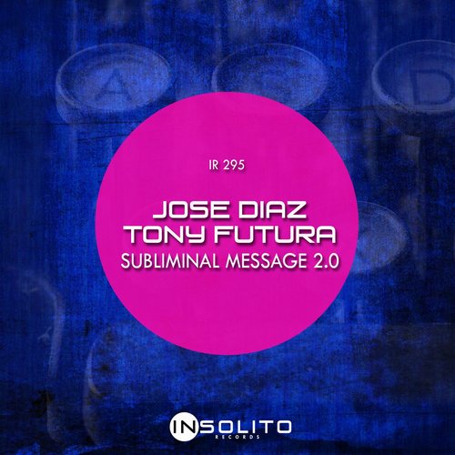 Jose Diaz, Tony Futura - Subliminal Message 2.0 [IR295]